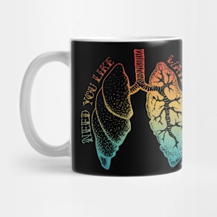 Need You Like Water In My Lungs Apparel Mug